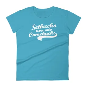 Women's Setbacks Turn into Comebacks short sleeve t-shirt