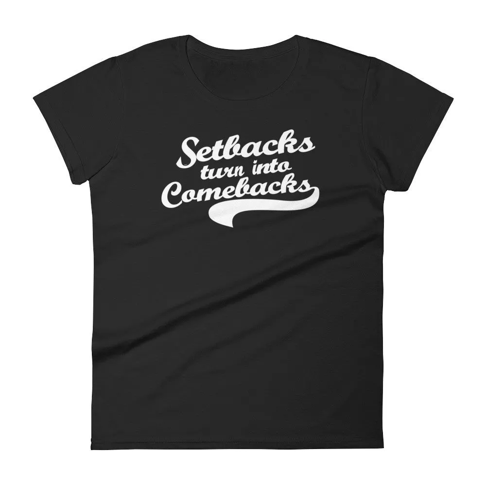 Women's Setbacks Turn into Comebacks short sleeve t-shirt